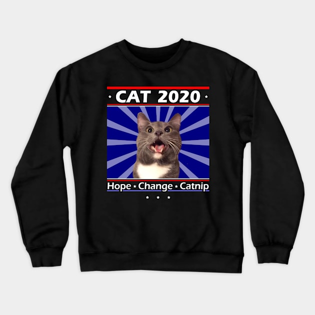 Cat for President 2020! Hope Change Catnip! Crewneck Sweatshirt by RogerTheCat